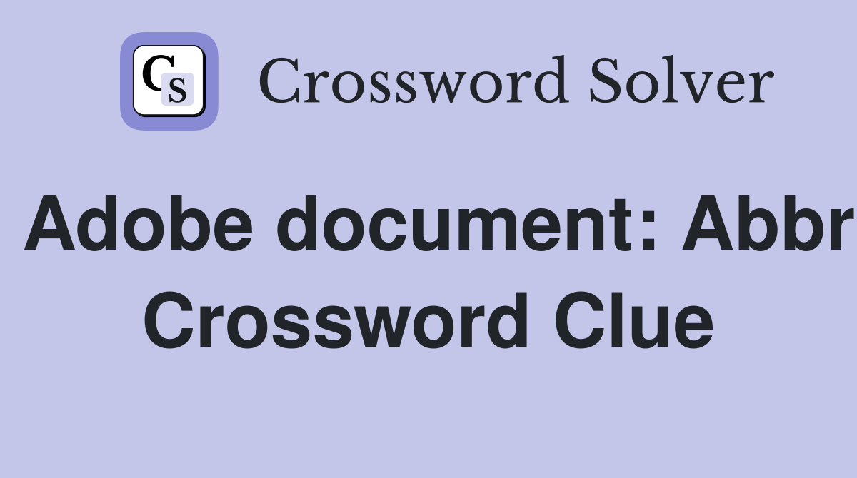 Adobe document Abbr. Crossword Clue Answers Crossword Solver